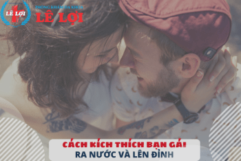 Cách kích thích bạn gái ra nước và lên đỉnh