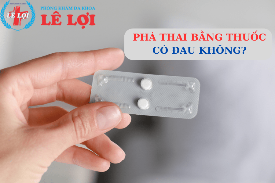 Phá thai bằng thuốc có đau không?