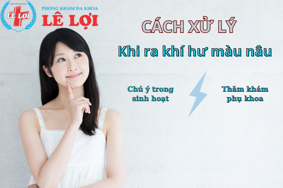 Cách xử lý khi ra khí hư màu nâu